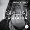 PADD007 - Igreja Perseguida