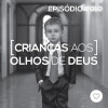 PADD010 - Crianças aos olhos de Deus