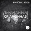 PADD 009 - Venham a Mim as Criancinhas