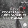 Tudo coopera para o bem daqueles que O amam