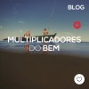 Multiplicadores do bem