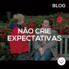 Não crie expectativas