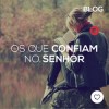 Os que confiam no Senhor