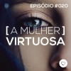 #PADD020: A Mulher Virtuosa