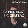 #PADD022: A mentira e o Cristão