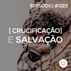 #PADD023: Crucificação e Salvação