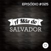 #PADD025: A Mãe do Salvador