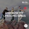 And now my lifesong sings