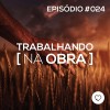 #PADD024: Trabalhando na Obra