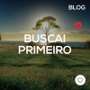 Buscai primeiro