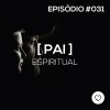 #PADD031: Pai Espiritual