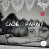 Cadê o Papai?