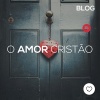 O amor Cristão