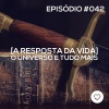 #PADD042: A resposta da vida, o universo e tudo mais