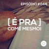 #PADD044: É pra comê mesmo!