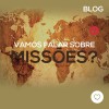 Vamos falar sobre missões?