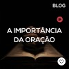 A importância da oração