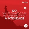 Do “mal te conheço e já considero muito” à intimidade