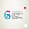 6 (possíveis) enganos da Igreja ocidental