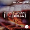 #PADD051: Bebidas alcoólicas e a Bíblia