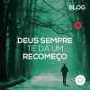 Deus sempre te dará um recomeço