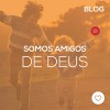 Somos amigos de Deus