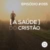 #PADD055: A saúde do Cristão