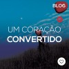 Um coração convertido