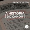 #PADD066: A história do cânon