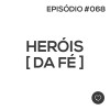 #PADD068: Heróis da Fé