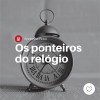 Os ponteiros do relógio