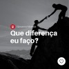 Que diferença eu faço?