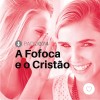 #PADD074: A Fofoca e o Cristão