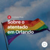 Sobre o atentado em Orlando