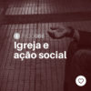 #PADD086: Igreja e ação social