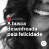 A busca desenfreada pela felicidade