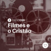 #PADD096: Filmes e o Cristão