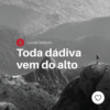 Toda dádiva vem do alto