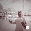 #PADD103: Islamismo e Cristianismo