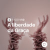 #PADD110: A liberdade da Graça