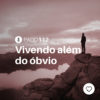 #PADD112: Vivendo além do óbvio