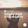 #PADD151: Simplicidade Do Evangelho