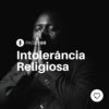 #PADD199: Intolerância Religiosa