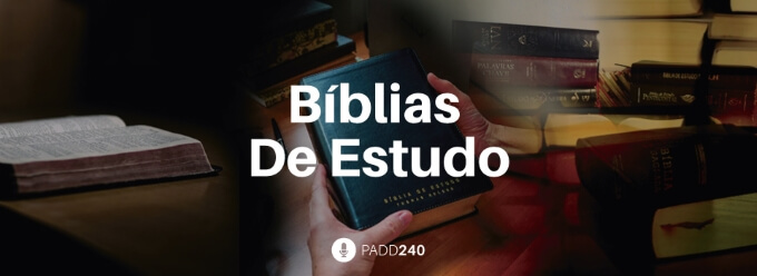 #PADD240: Bíblias De Estudo